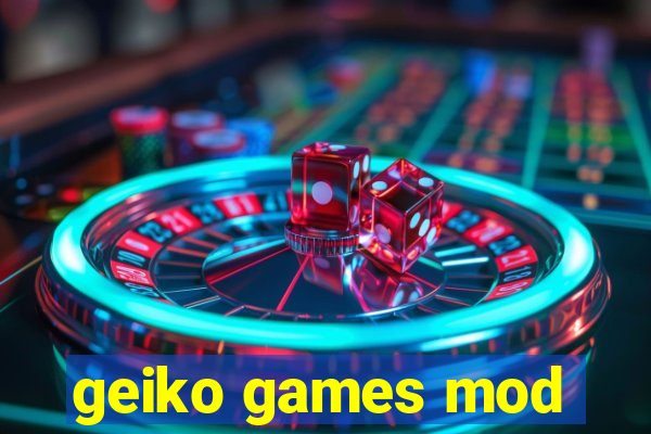 geiko games mod